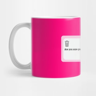 are you sure you want to delete all feelings Mug